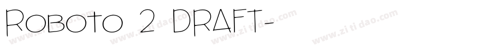 Roboto 2 DRAFT字体转换